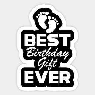 Pregnancy - Best birthday gift ever w Sticker